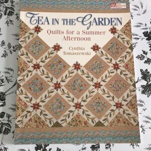 Tea In The Garden Quilts For a Summer Afternoon Book Cynthia Tomaszewski